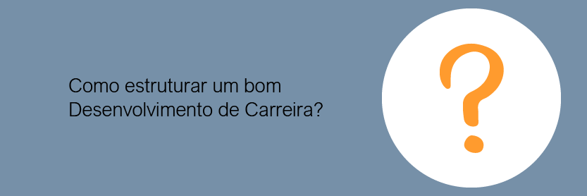 Como estruturar um bom desenvolvimento de carreira?