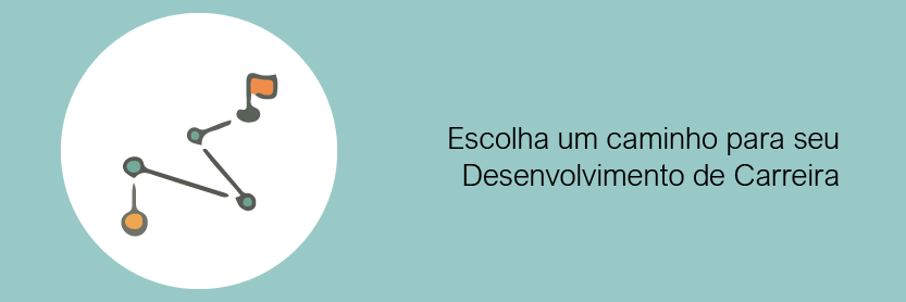 Escolha um caminho para seu desenvolvimento de carreira