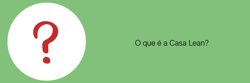 O que é a Casa Lean?