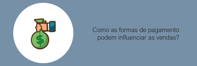 Como as formas de pagamento podem influenciar as vendas?