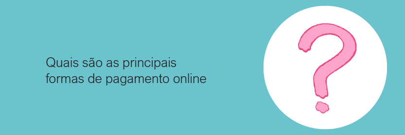 Quais são as principais formas de pagamento online