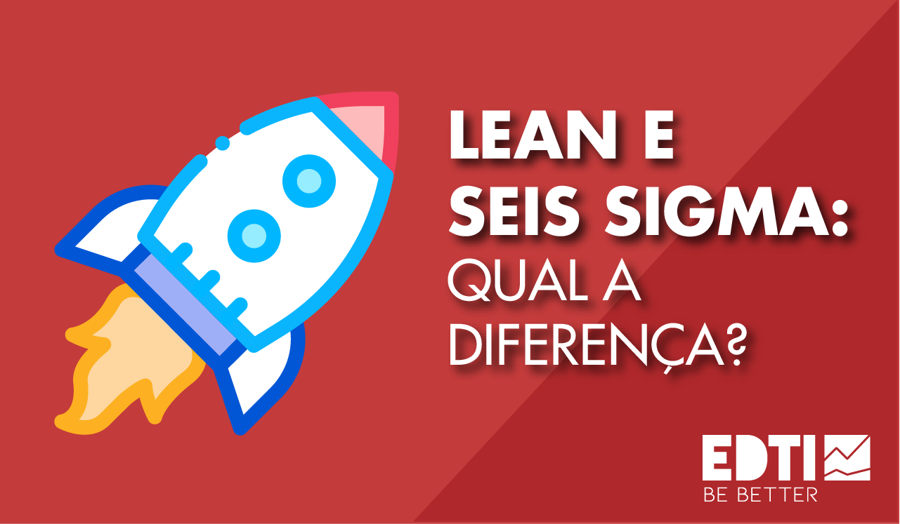 lean e Seis Sigma qual a diferença