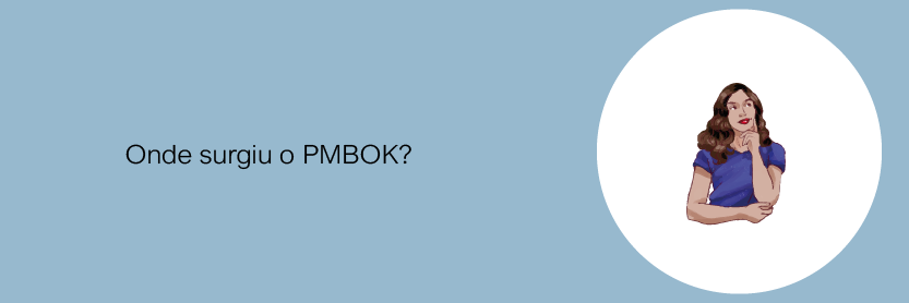 Onde surgiu o PMBOK?