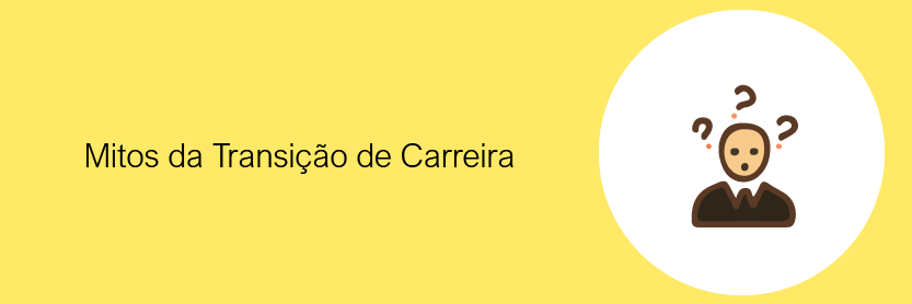 Mitos da transição de carreira