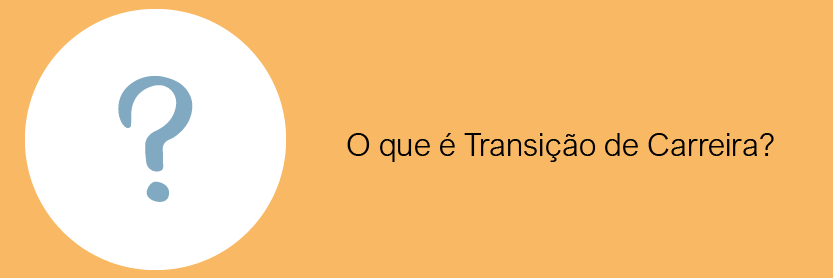 O que é transição de carreira?