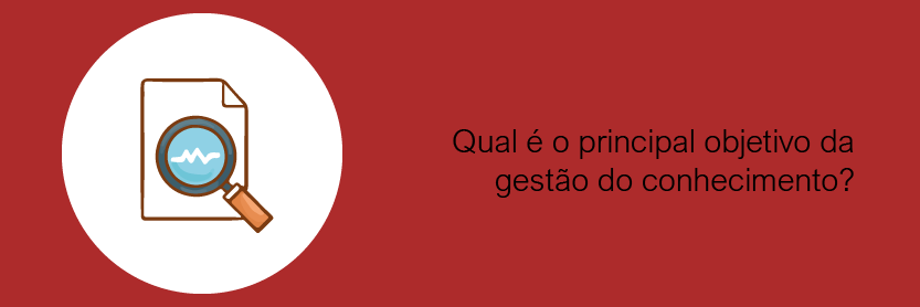 Qual é o principal objetivo da gestão do conhecimento?