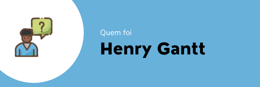 quem foi Henry Gantt