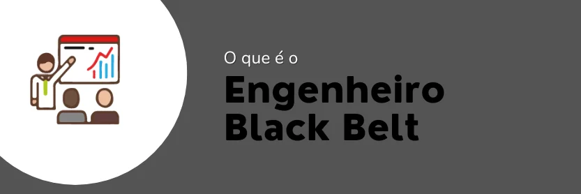 engenheiro black belt