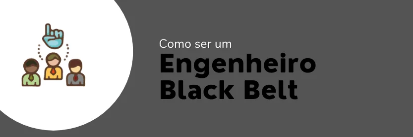 engenheiro black belt