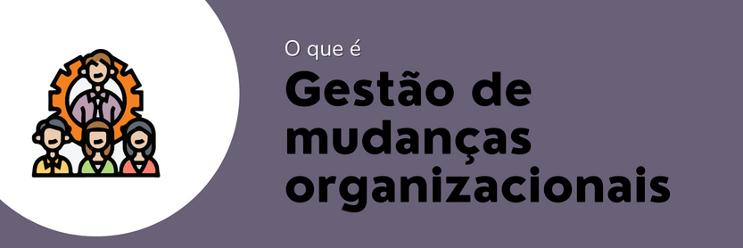 gestão de mudanças organizacionais