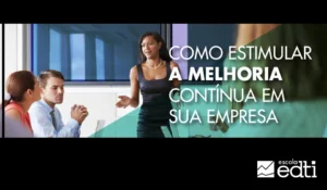 Como Estimular a melhoria contínua em sua empresa