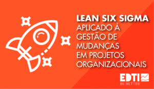 lean six sigma aplicado a gestão de mudanças organizacionais