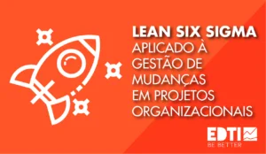 lean six sigma aplicado a gestão de mudanças organizacionais