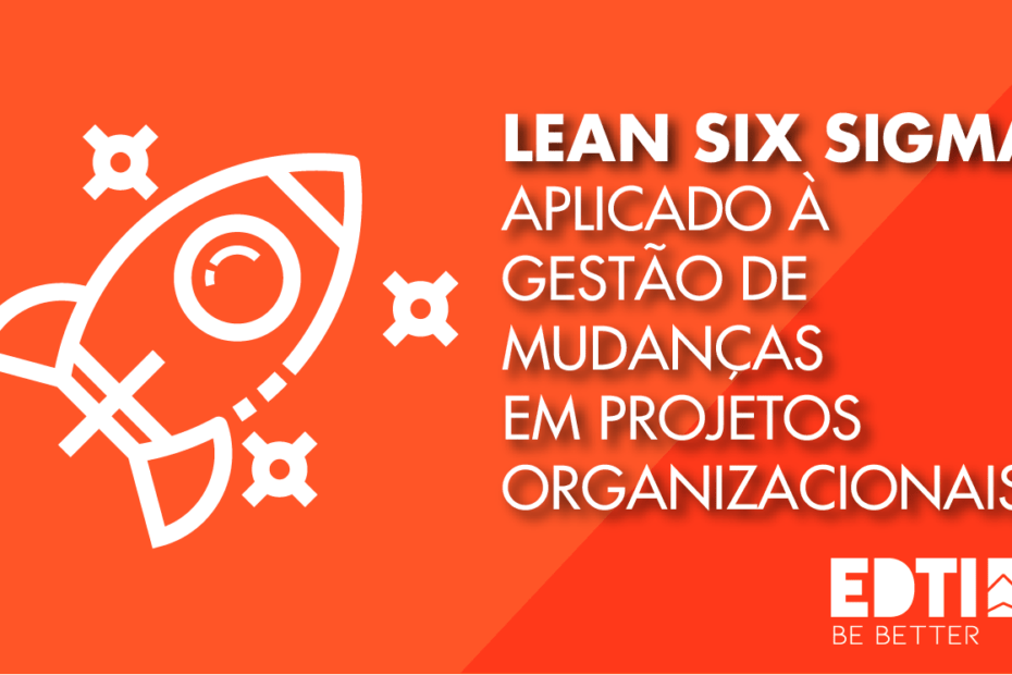 lean six sigma aplicado a gestão de mudanças organizacionais