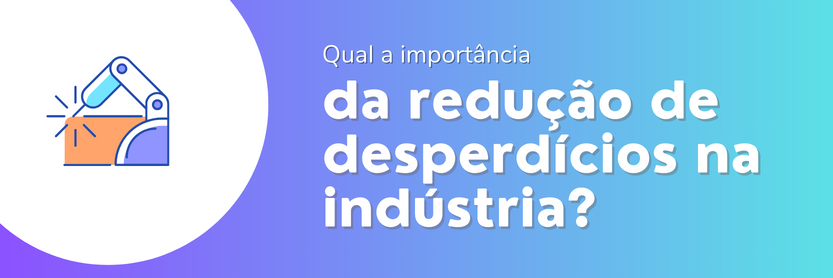 redução de desperdícios na indústria