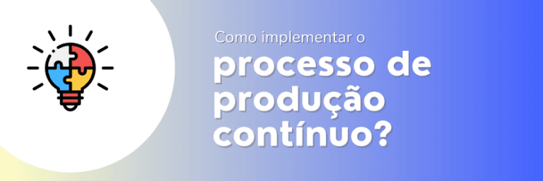 Processo de produção contínuo: o que é e como adotar