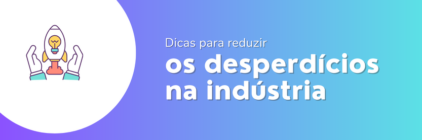 redução de desperdícios na indústria