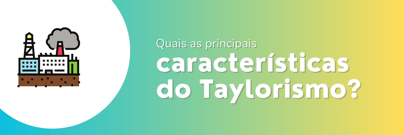 características do taylorismo