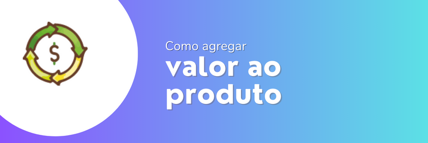 como agregar valor ao produto