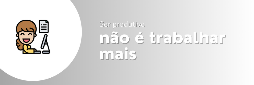 como ser mais produtivo