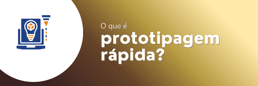 O que é a prototipagem rápida