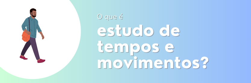 estudo de tempos e movimentos