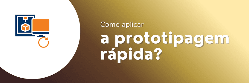 Como aplicar a prototipagem rápida