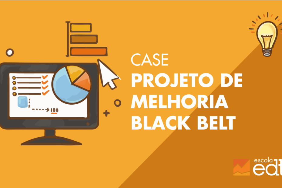 case projeto de melhoria black belt