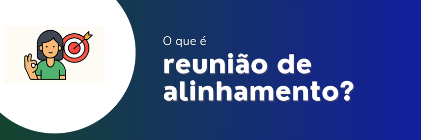 Ilustração explicando o que é reunião de alinhamento, com personagem feminina e alvo — comunicação clara de metas e objetivos.