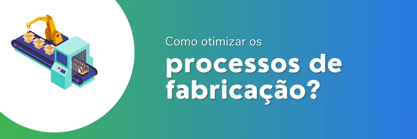 processos de fabricação