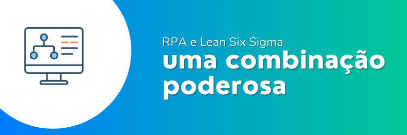 rpa robotic process automation rpa e lean six sigma uma combinação poderosa