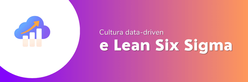 Cultura data-driven e Lean Six Sigma