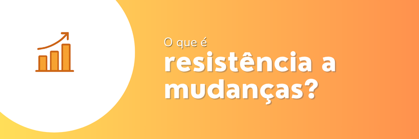 resistência a mudanças