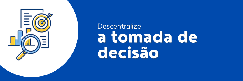 descentralize a tomada de decisão
